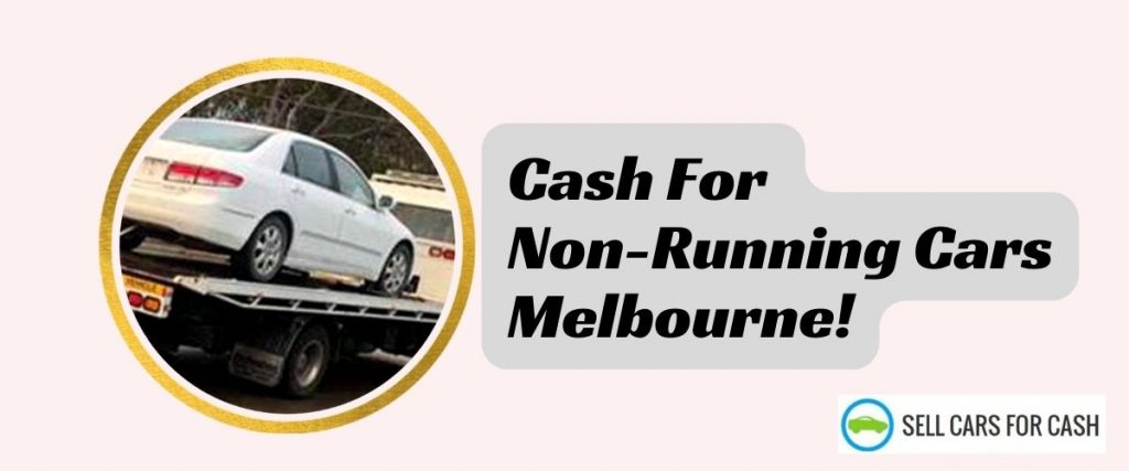 Cash For Non Running Cars Melbourne